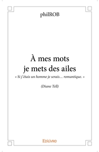 À mes mots je mets des ailes