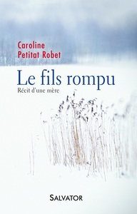 LE FILS ROMPU - RECIT DUNE MERE