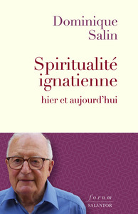 Spiritualité ignatienne hier et aujourd'hui