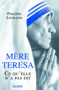 Mère Teresa, ce qu'elle n'a pas dit