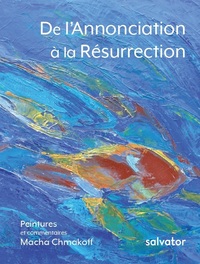 DE L'ANNONCIATION A LA RESURRECTION