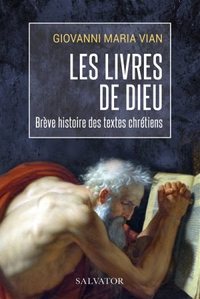 LES LIVRES DE DIEU - UNE BREVE HISTOIRE DES TEXTES CHRETIENS