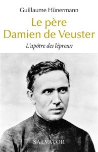 LE PERE DAMIEN DE VEUSTER - L'APOTRE DES LEPREUX