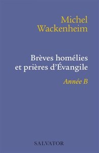 BREVES HOMELIES ET PRIERES D'EVANGILE ANNEE B