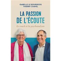 LA PASSION DE L'ECOUTE - LE COACH ET LA PSYCHANALYSTE