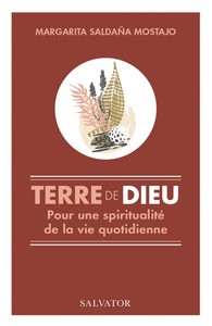 TERRE DE DIEU - POUR UNE SPIRITUALITE DE LA VIE QUOTIDIENNE