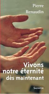 VIVONS NOTRE ETERNITE DES MAINTENANT