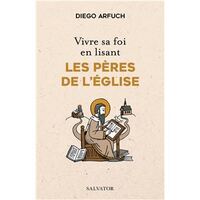VIVRE SA FOI EN LISANT LES PERES DE L'EGLISE