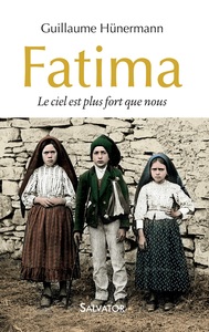 FATIMA - LE CIEL EST PLUS FORT QUE NOUS
