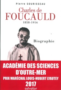 CHARLES DE FOUCAULD 1858-1916, PRIX LYAUTEY 2017 - BIOGRAPHIE