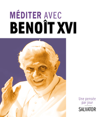 Méditer chaque jour avec Benoît XVI