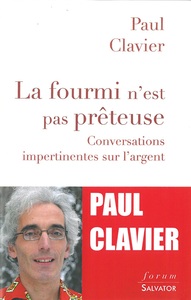 LA FOURMI N'EST PAS PRETEUSE - CONVERSATIONS IMPERTINENTES SUR LARGENT