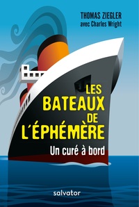 LES BATEAUX DE L'EPHEMERE - UN CURE A BORD