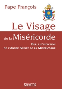 LE VISAGE DE LA MISERICORDE - BULLE DINDICTION DE LANNEE SAINTE DE LA MISERICORDE