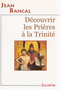 DECOUVRIR LES PRIERES A LA TRINITE
