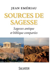 SOURCES DE SAGESSE - SAGESSE ANTIQUE, SAGESSE BIBLIQUE COMPAREES