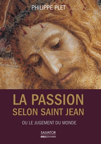 LA PASSION SELON SAINT JEAN OU LE JUGEMENT DU MONDE