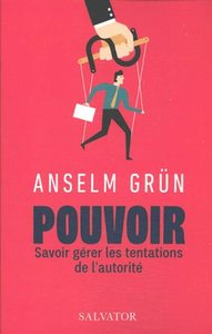 POUVOIR - SAVOIR GERER LES TENTATIONS DE L'AUTORITE