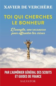 TOI QUI CHERCHES LE BONHEUR - L'EVANGILE, UNE RESSOURCE POUR AFFRONTER LES CRISES