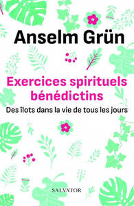 EXERCICES SPIRITUELS BENEDICTINS - DES ILOTS DANS LA VIE DE TOUS LES JOURS