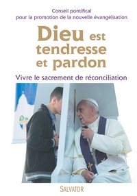DIEU EST TENDRESSE ET PARDON - VIVRE LE SACREMENT DE RECONCILIATION