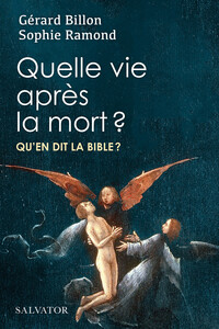 QUELLE VIE APRES LA MORT ? - QU'EN DIT LA BIBLE ?
