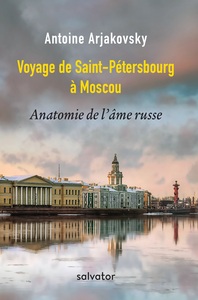 VOYAGE DE SAINT-PETERSBOURG A MOSCOU - ANATOMIE DE LAME RUSSE