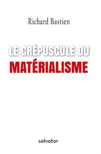 LE CREPUSCULE DU MATERIALISME