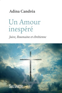 UN AMOUR INESPERE - JUIVE, ROUMAINE ET CHRETIENNE