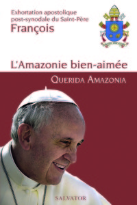 L'AMAZONIE BIEN AIMEE - QUERIDA AMAZONIA - EXHORTATION APOSTOLIQUE POST-SYNODALE DU SAINT-PERE FRANC