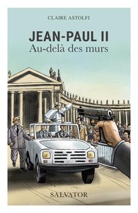JEAN PAUL II - AU-DELA DES MURS