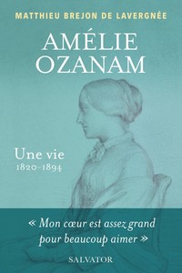 Amélie Ozanam, une vie (1820-1894)
