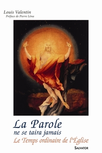 LA PAROLE NE SE TAIRA JAMAIS : LE TEMPS ORDINAIRE DE L'EGLISE