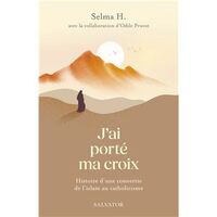 JAI PORTE MA CROIX - HISTOIRE D'UNE CONVERSION DE L'ISLAM AU CATHOLICISME
