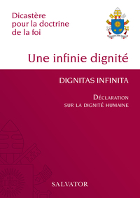 DIGNITAS INFINITA (UNE INFINIE DIGNITE) - DECLARATION SUR LA DIGNITE HUMAINE