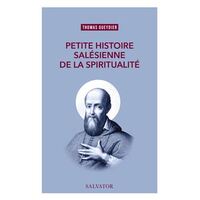 PETITE HISTOIRE DE LA SPIRITUALITE - A L'ECOLE DE SAINT FRANCOIS DE SALES