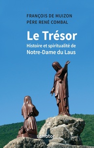 LE TRESOR - HISTOIRE ET SPIRITUALITE DE NOTRE-DAME DU LAUS