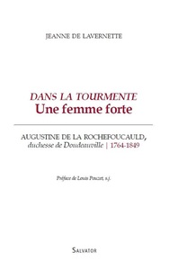 DANS LA TOURMENTE, UNE FEMME FORTE, AUGUSTINE DE LA ROCHEFOUCAULD, DUCHESSE DE DOUDEAUVILLE, 1764-18