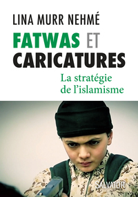 FATWAS ET CARICATURES - LA STRATEGIE DE LISLAMISME