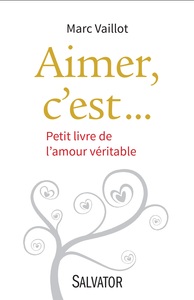 AIMER, C'EST... - PETIT LIVRE DE LAMOUR VERITABLE