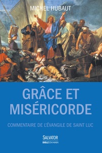 GRACE ET MISERICORDE - COMMENTAIRE DE LEVANGILE DE SAINT LUC