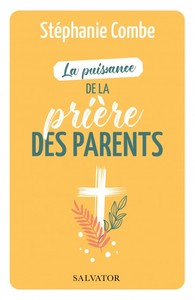 LA PUISSANCE DE LA PRIERE DES PARENTS