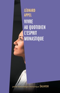 Vivre au quotidien l'esprit monastique