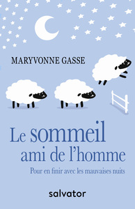 LE SOMMEIL, AMI DE LHOMME - POUR EN FINIR AVEC LES MAUVAISES NUITS