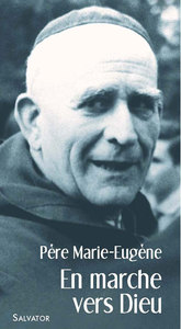 EN MARCHE VERS DIEU AVEC LE PERE MARIE-EUGENE