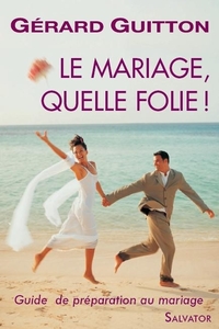 Le mariage, quelle folie