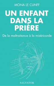 UN ENFANT DANS LA PRIERE - DE LA MALTRAITANCE A LA MISERICORDE