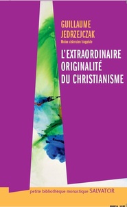 L'EXTRAORDINAIRE ORIGINALITE DU CHRISTIANISME