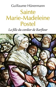 SAINTE MARIE-MADELEINE POSTEL - LA FILLE DU CORDIER DE BARFLEUR