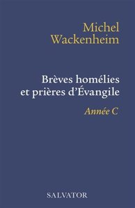 BREVES HOMELIES ET PRIERES D'EVANGILE ANNEE C